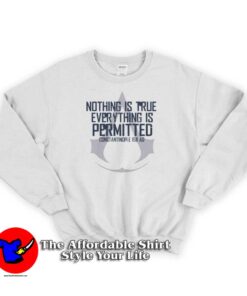 Assassins Creed Nothing is True Everything Sweatshirt
