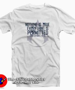 Assassins Creed Nothing is True Everything T-Shirt