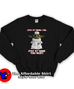 Baby Yoda Stay at Home You Must Sweatshirt