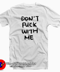 Don’t Fuck With Me Graphic T-Shirt