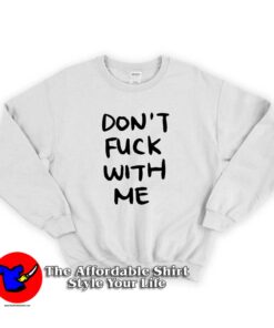 Don’t Fuck With Me Graphic Sweatshirt