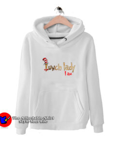 Dr Seuss Lunch Lady I Am Funny Hoodie