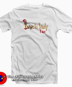Dr Seuss Lunch Lady I Am Funny T-Shirt