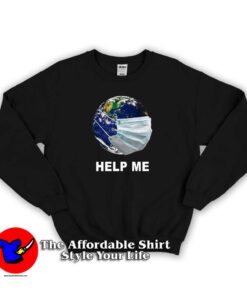Earth wear Mash Help Me Coronavirus Sweatshirt