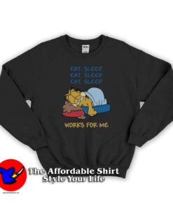 Garfield Eat Sleep Works For Me Funny Sweatshirt