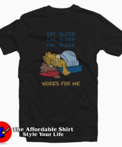 Garfield Eat Sleep Works For Me Funny T-Shirt