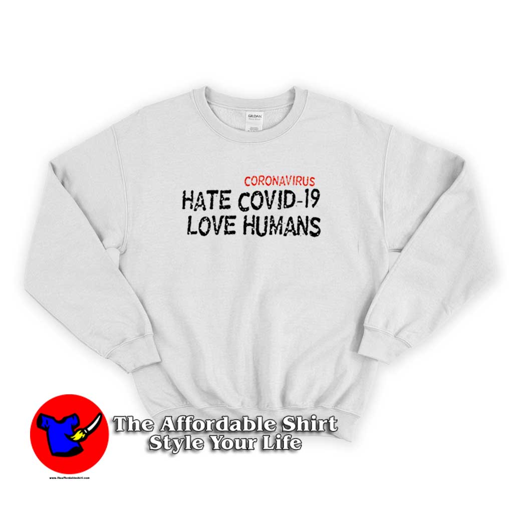 HATE COVID 19 coronavirus LOVE HUMANS Sweater new 510x510 image HATE COVID 19 coronavirus LOVE HUMANS Sweater new 510x510 HATE COVID 19 LOVE HUMANS Sweatshirt Trends