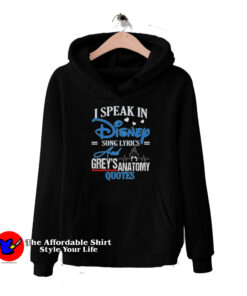 I Speak In Disney Song Lyrics & Grey's Anatomy Quote Hoodie