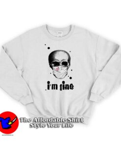 I'm fine Skull Protection This Is My Quarantine Sweatshirt