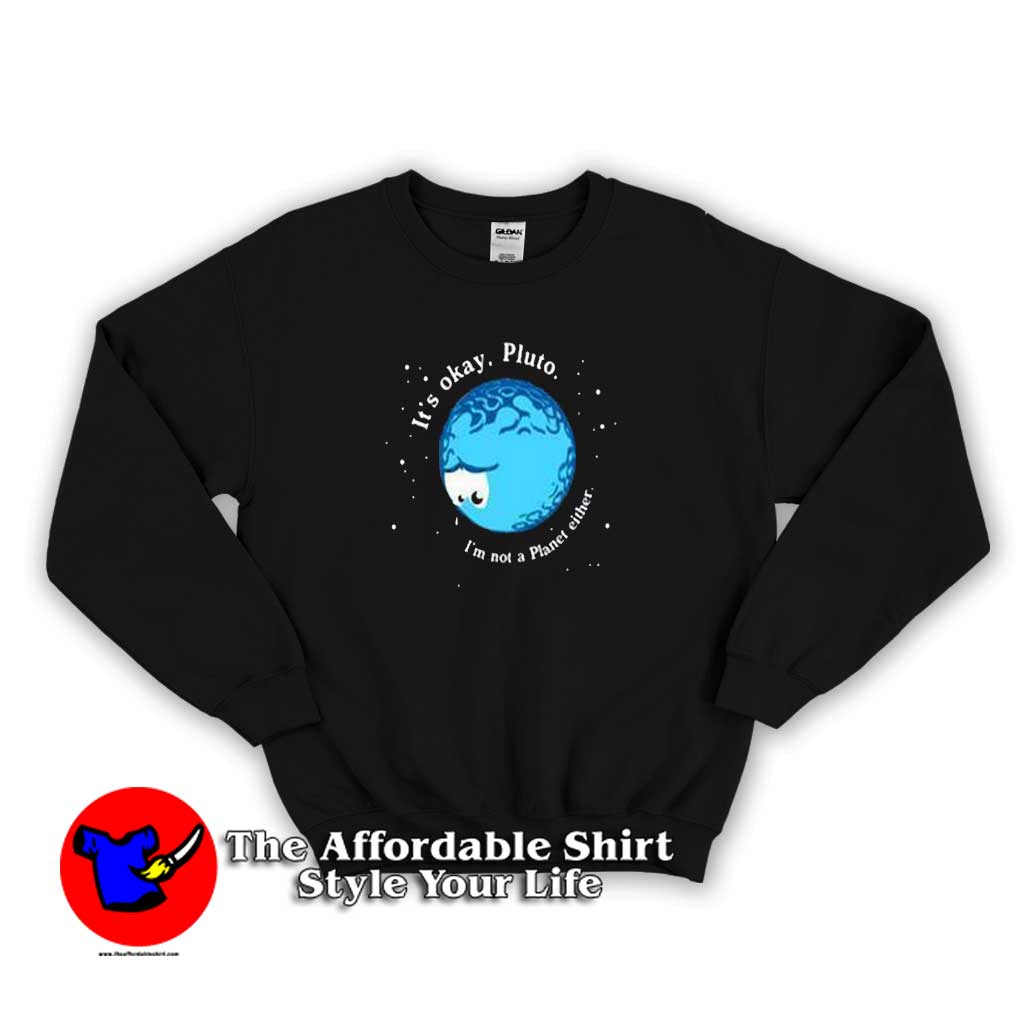 I’m Not A Planet Funny Sweater new 510x510 image I’m Not A Planet Funny Sweater new 510x510 I’m Not A Planet Funny Sweatshirt Trends
