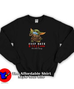Keep Back 6 Feet Quarantine Baby Yoda Sweatshirt