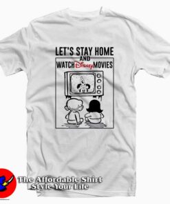 Let's Stay Home And Watch Disney Movie T-Shirt