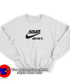 Coronavirus Isolate Just Do It Nike Sweatshirt