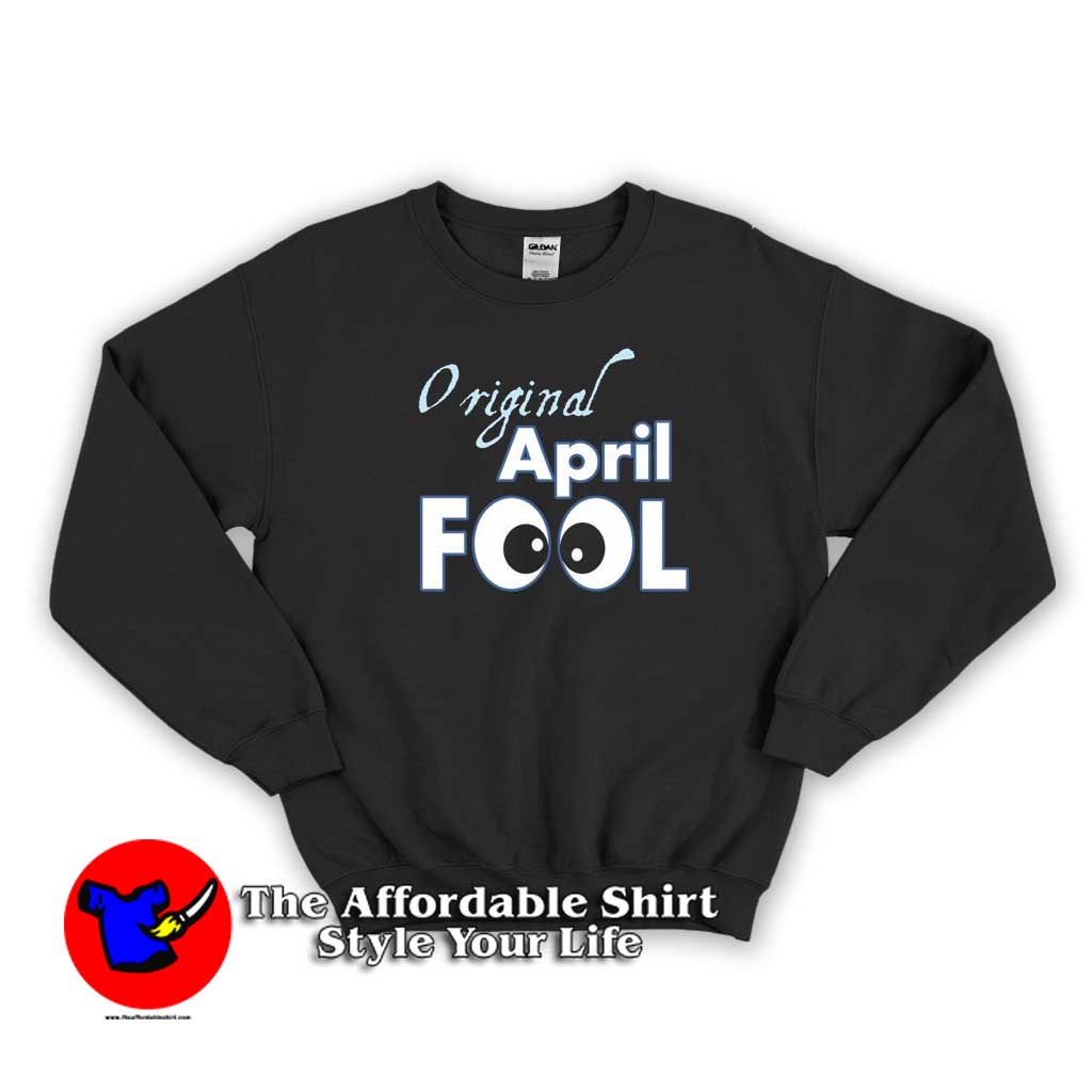 Original April Fools Birthday Sweater 510x510 image Original April Fools Birthday Sweater 510x510 Original April Fools Birthday Funny Sweatshirt