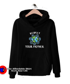 Respect Your Mother Earth Day Graphic Hoodie