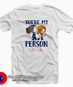 You're My Person Grey's Anatomy Tv Show T-Shirt