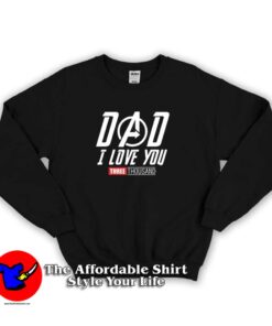 Avengers Dad I love you 3000 Graphic Sweatshirt