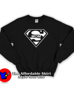 Funny Super Mom Superhero Parody Sweatshirt Cheap Mother’s Day