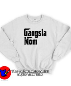 Gangsta Mom Godfather Parody Mother's Day Sweatshirt