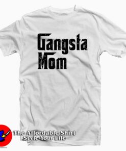 Gangsta Mom Godfather Parody Mother's Day T-Shirt