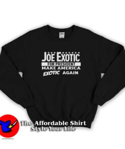 Joe Exotic For President Unisex Sweatshirt