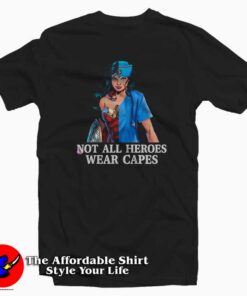 Not All Heroes Wear Capes Wonder Woman T-Shirt