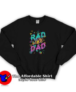 Rad Like Dad Graphic Sweatshirt