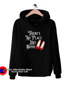 There's No Place Like Home Wizard of Oz Hoodie