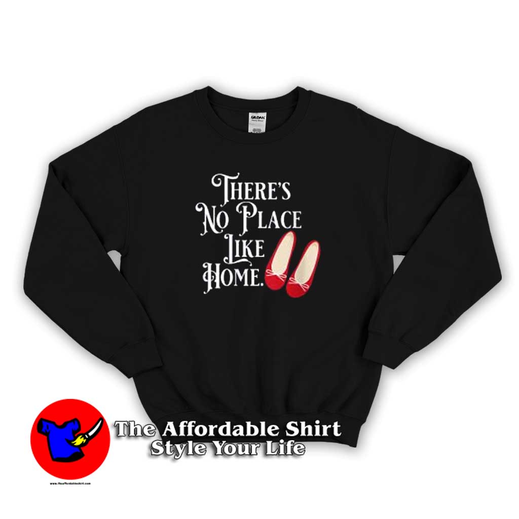 Theres No Place Like Home Wizard of Oz Sweater 510x510 image Theres No Place Like Home Wizard of Oz Sweater 510x510 There's No Place Like Home Wizard of Oz Sweatshirt Cheap