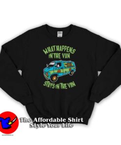 What Happens In The Van Stays In The Van Sweatshirt