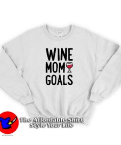 Wine Mom Goals Unisex Sweatshirt