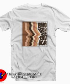 Enough is Enough Unisex T Shirt
