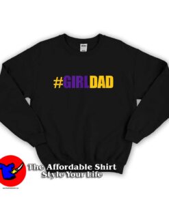 Girl Dad Father of Daughters Unisex Sweatshirt
