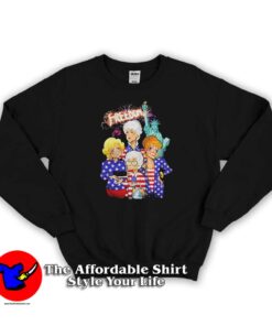 Golden Girls Freedom American Flag Day Sweatshirt
