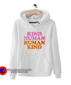 Kind Human Human Kind Funny Hoodie