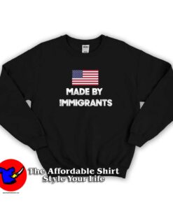 Made By Immigrants American Flag Sweatshirt