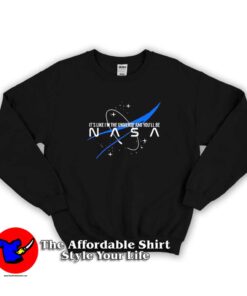 Nasa Ariana Grande I'ts Like im The Universe and You'll Be Sweatshirt