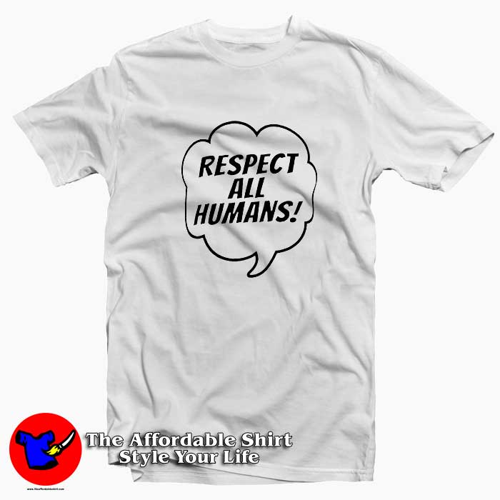 Respect All Humans Social Justice Tshirt 510x510 image Respect All Humans Social Justice Tshirt 510x510 Respect All Humans Social Justice T Shirt Cheap