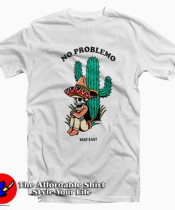 Rest Easy No Problemo Unisex T Shirt