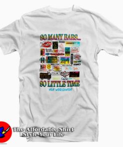 So Many Bars So Little Time Unisex T Shirt