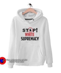 Stop White Supremacy Unisex Hoodie Trends