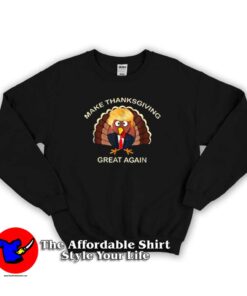 Trump Make Thanksgiving Great Again Sweatshirt