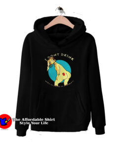 Tattoo I dont Drink When Im Drunk Im a Problem Hoodie