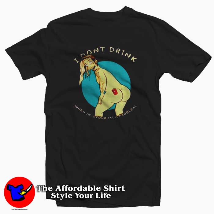 Tattoo I dont drink when Im drunk Im a problem Tshirt 510x510 image Tattoo I dont drink when Im drunk Im a problem Tshirt 510x510 Tattoo I dont Drink When Im Drunk Im a Problem T shirt Cheap