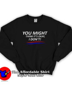 Adam Schiff 2019 You Might Think It’s OK Sweatshirt