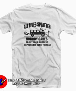 All Lives Splatter Nobody Cares Unisex T-shirt