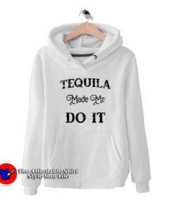 Cool Tequila Made Me Do It Unisex Hoodie