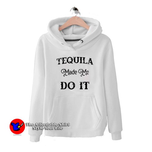 Cool Tequila Made Me Do It Unisex Hoodie 500x500 Cool Tequila Made Me Do It Unisex Hoodie Gift National Tequila Day