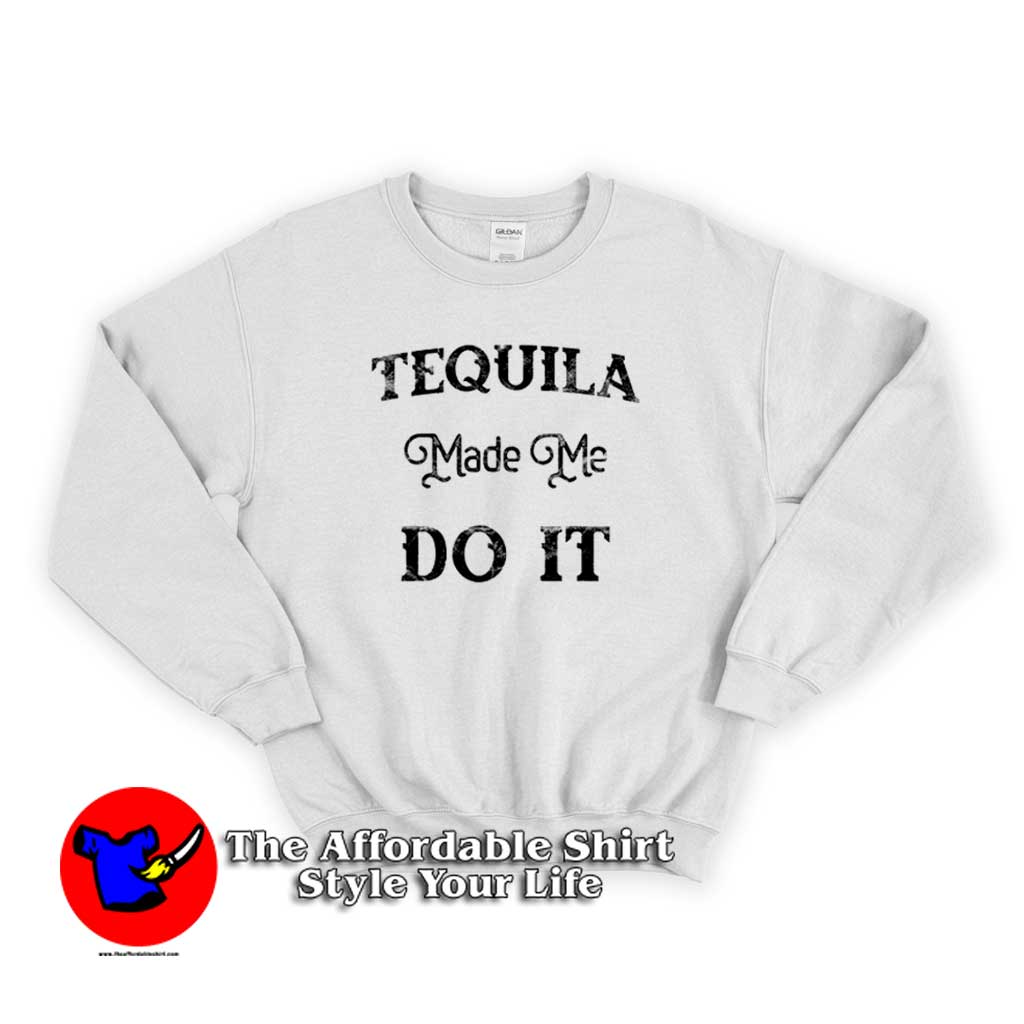 Cool Tequila Made Me Do It Unisex Sweater 510x510 image Cool Tequila Made Me Do It Unisex Sweater 510x510 Cool Tequila Made Me Do It Unisex Sweatshirt Gift National Tequila Day