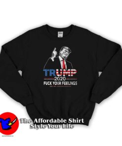 Donald Trump Election 2020 Liberal Feelings Sweatshirt
